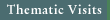 Thematics Visits